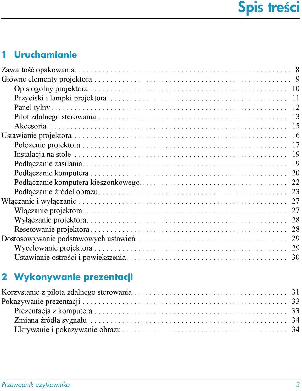 ............................................... 13 Akcesoria............................................................. 15 Ustawianie projektora...................................................... 16 Położenie projektora.