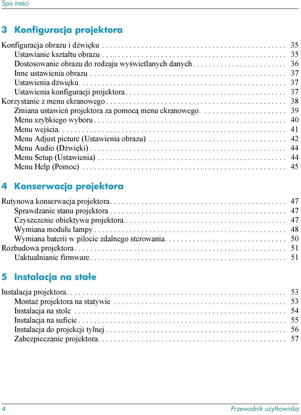 ................................................... 37 Ustawienia konfiguracji projektora......................................... 37 Korzystanie z menu ekranowego.