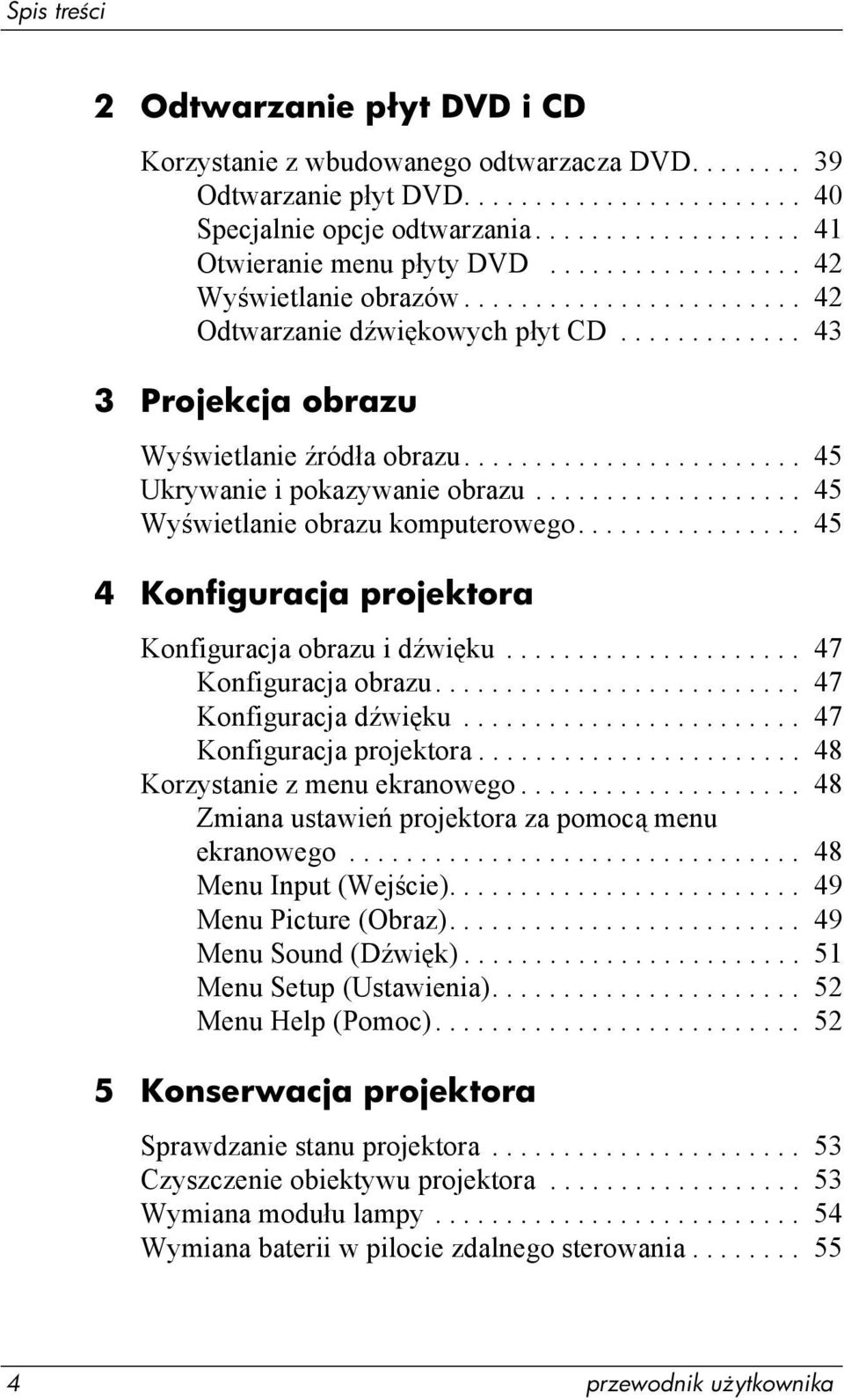 .................. 45 Wyświetlanie obrazu komputerowego................ 45 4 Konfiguracja projektora Konfiguracja obrazu i dźwięku..................... 47 Konfiguracja obrazu.......................... 47 Konfiguracja dźwięku.