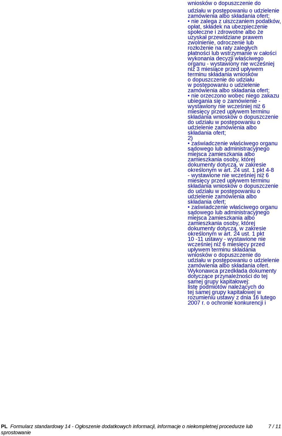 przed upływem terminu składania wniosków o dopuszczenie do udziału w postępowaniu o udzielenie zamówienia albo składania ofert; nie orzeczono wobec niego zakazu ubiegania się o zamówienie -