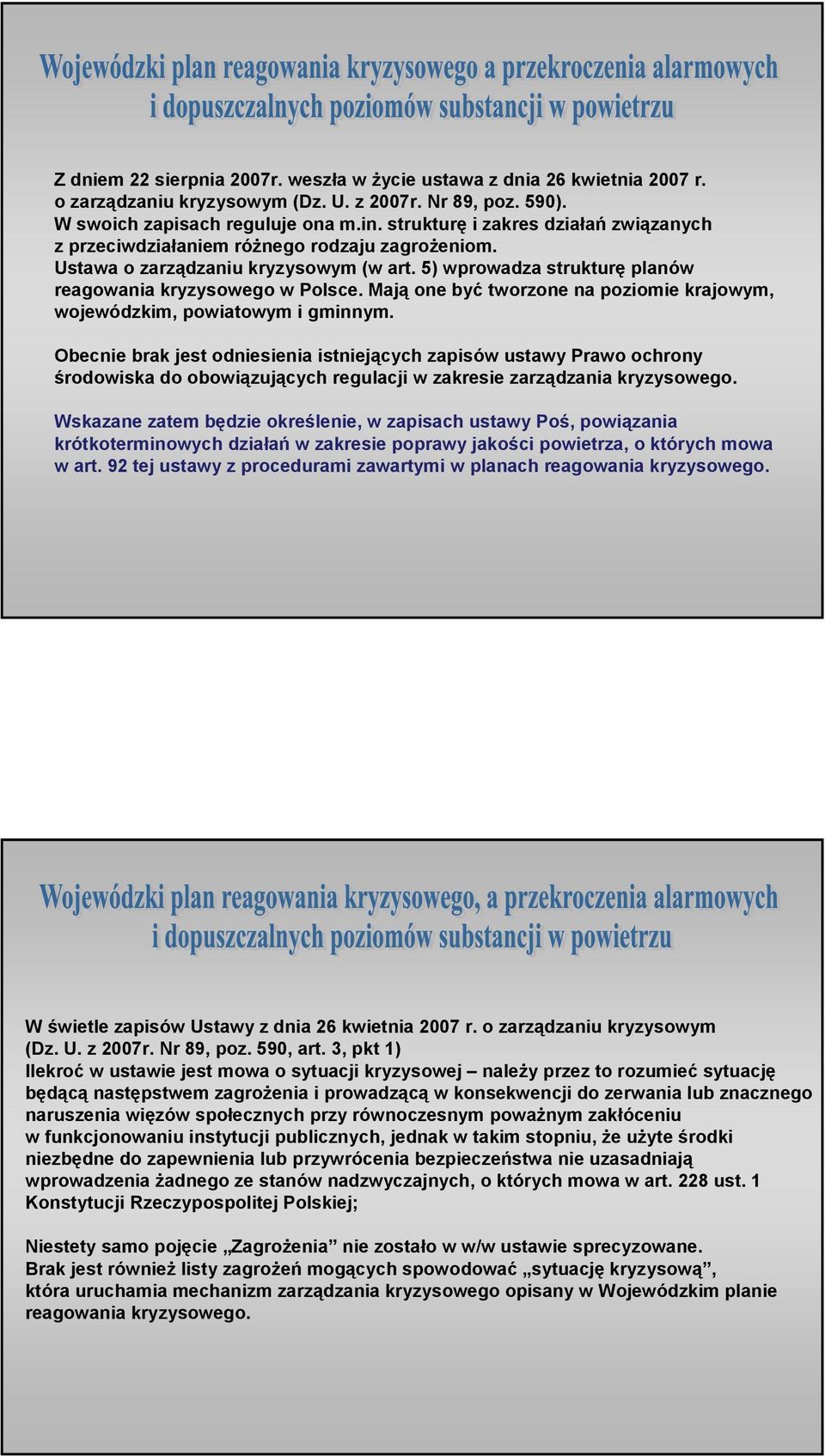 Mają one być tworzone na poziomie krajowym, wojewódzkim, powiatowym i gminnym.