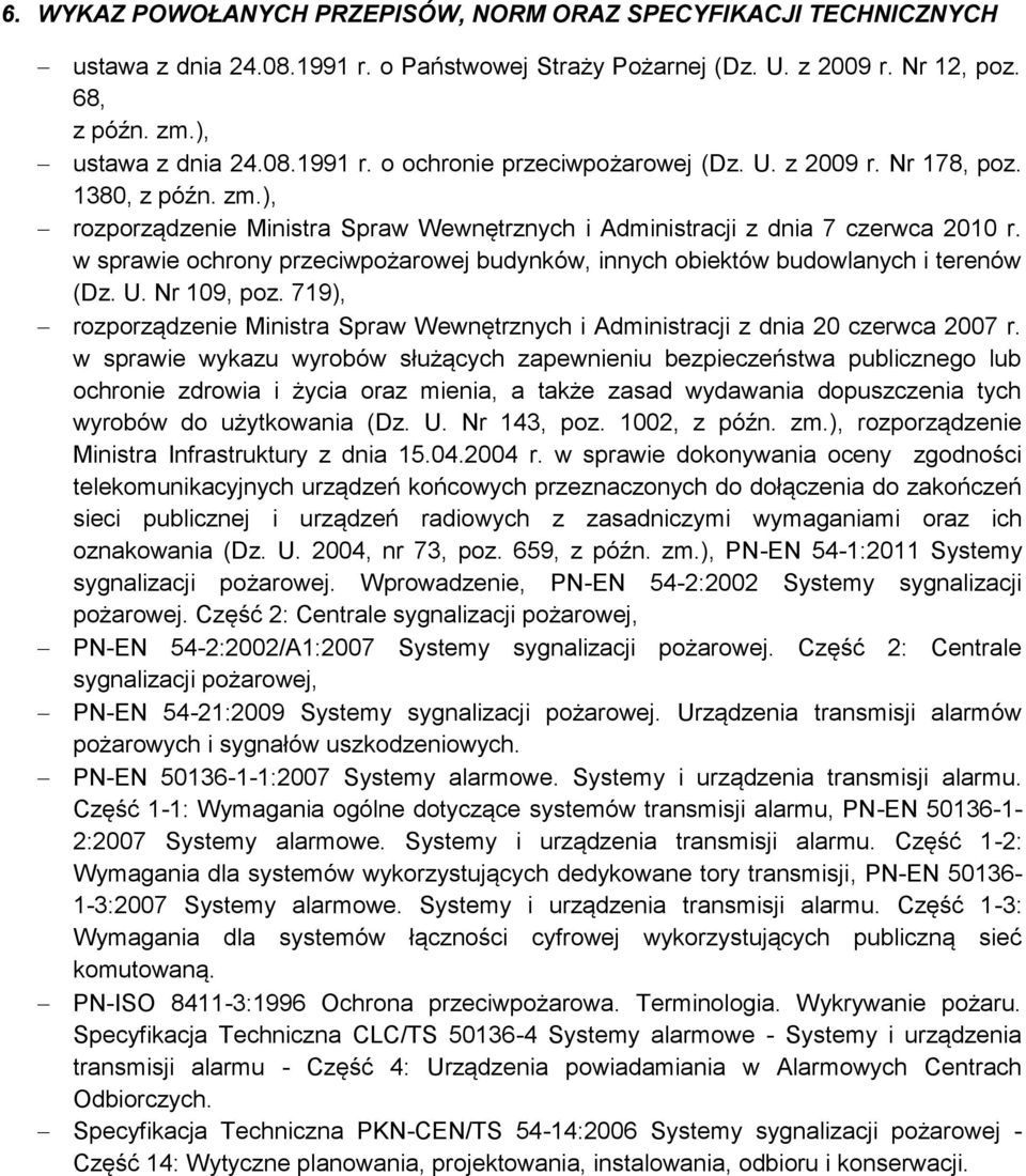 w sprawie ochrony przeciwpożarowej budynków, innych obiektów budowlanych i terenów (Dz. U. Nr 109, poz. 719), rozporządzenie Ministra Spraw Wewnętrznych i Administracji z dnia 20 czerwca 2007 r.