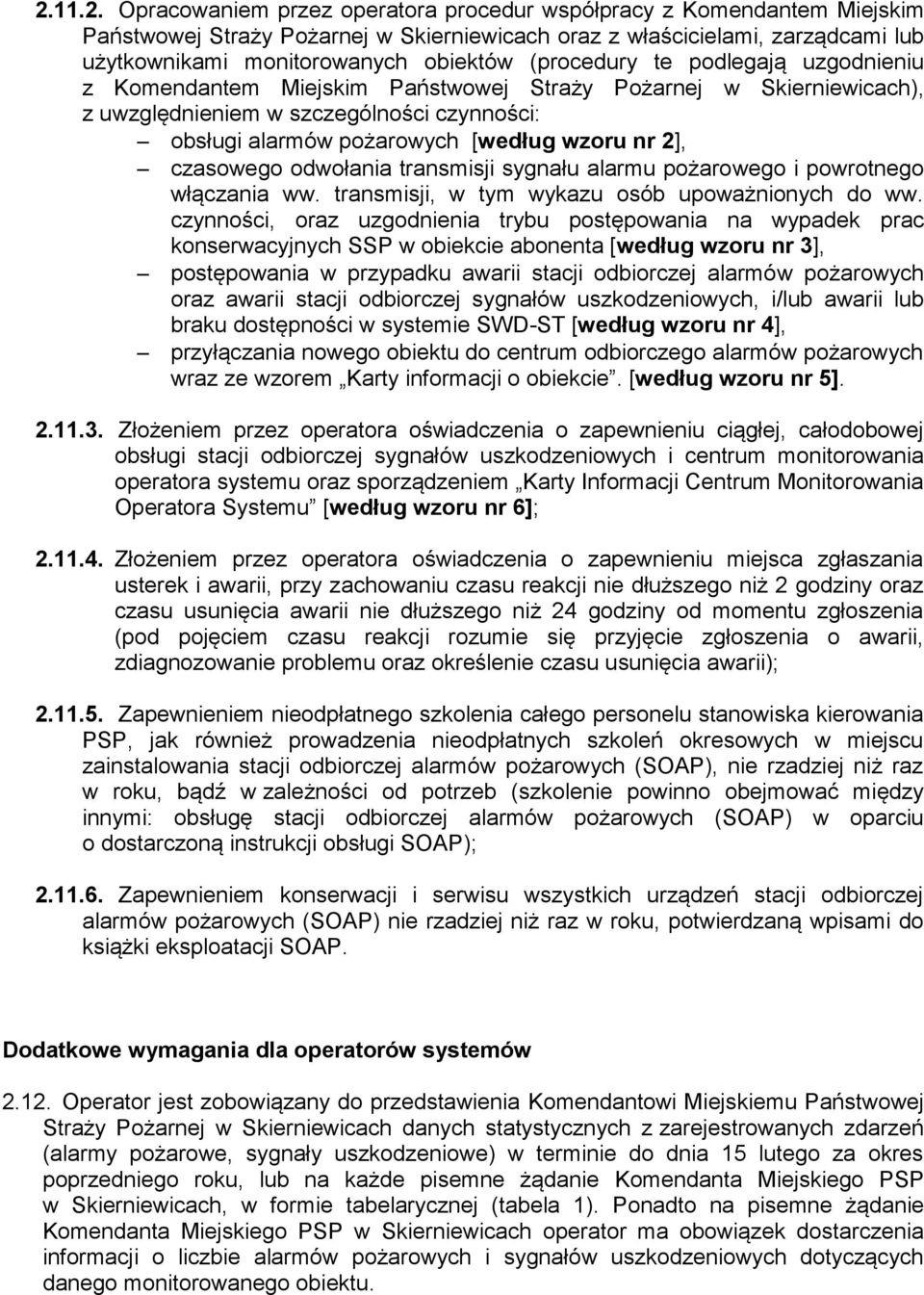 czasowego odwołania transmisji sygnału alarmu pożarowego i powrotnego włączania ww. transmisji, w tym wykazu osób upoważnionych do ww.