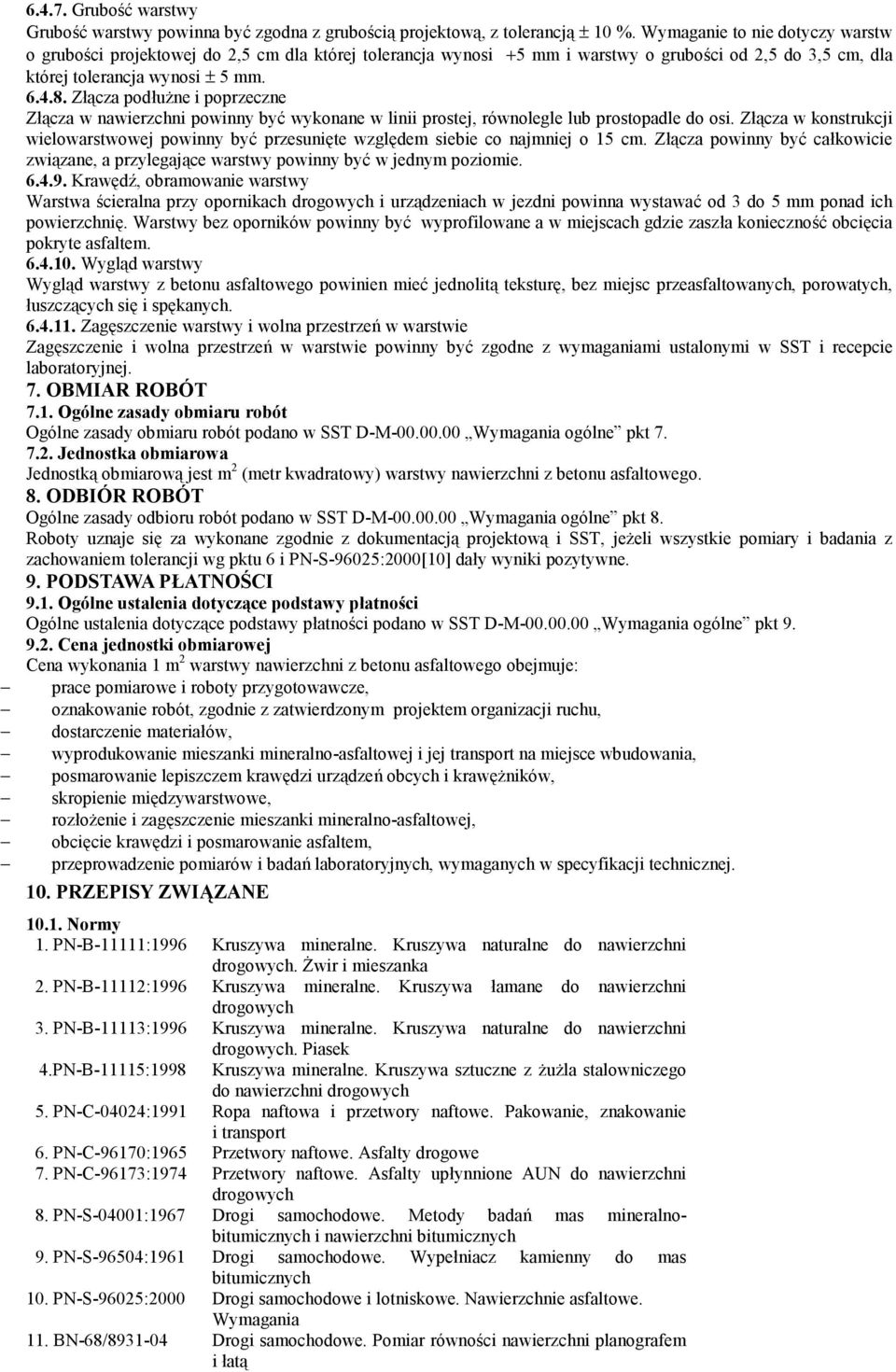 Złącza podłużne i poprzeczne Złącza w nawierzchni powinny być wykonane w linii prostej, równolegle lub prostopadle do osi.