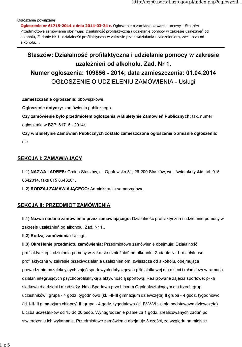 profilaktyczna w zakresie przeciwdziałania uzależnieniom, zwłaszcza od alkoholu,... Staszów: Działalność profilaktyczna i udzielanie pomocy w zakresie uzależnień od alkoholu. Zad. Nr 1.