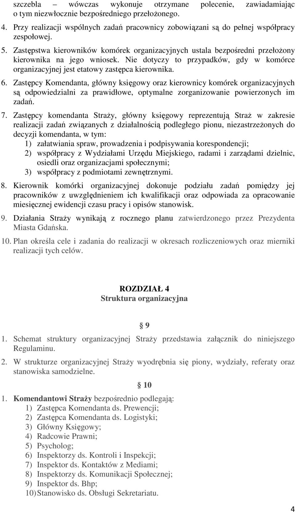 Nie dotyczy to przypadków, gdy w komórce organizacyjnej jest etatowy zastępca kierownika. 6.
