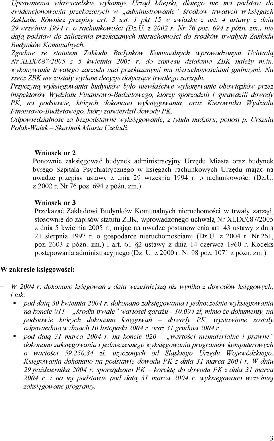 ) nie dają podstaw do zaliczenia przekazanych nieruchomości do środków trwałych Zakładu Budynków Komunalnych.