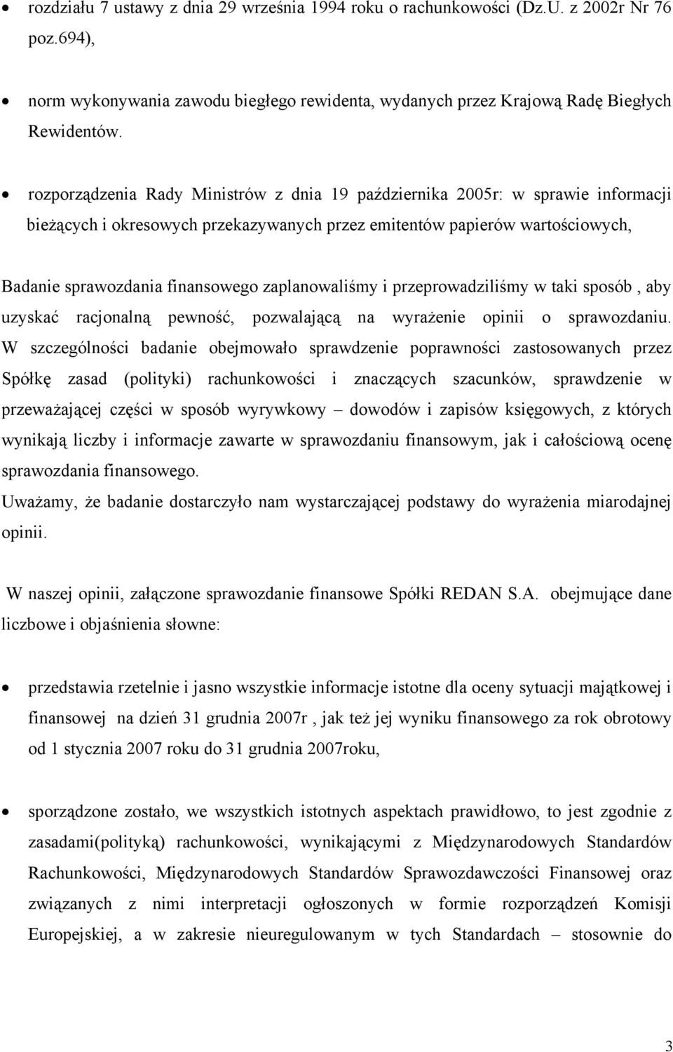 zaplanowaliśmy i przeprowadziliśmy w taki sposób, aby uzyskać racjonalną pewność, pozwalającą na wyrażenie opinii o sprawozdaniu.