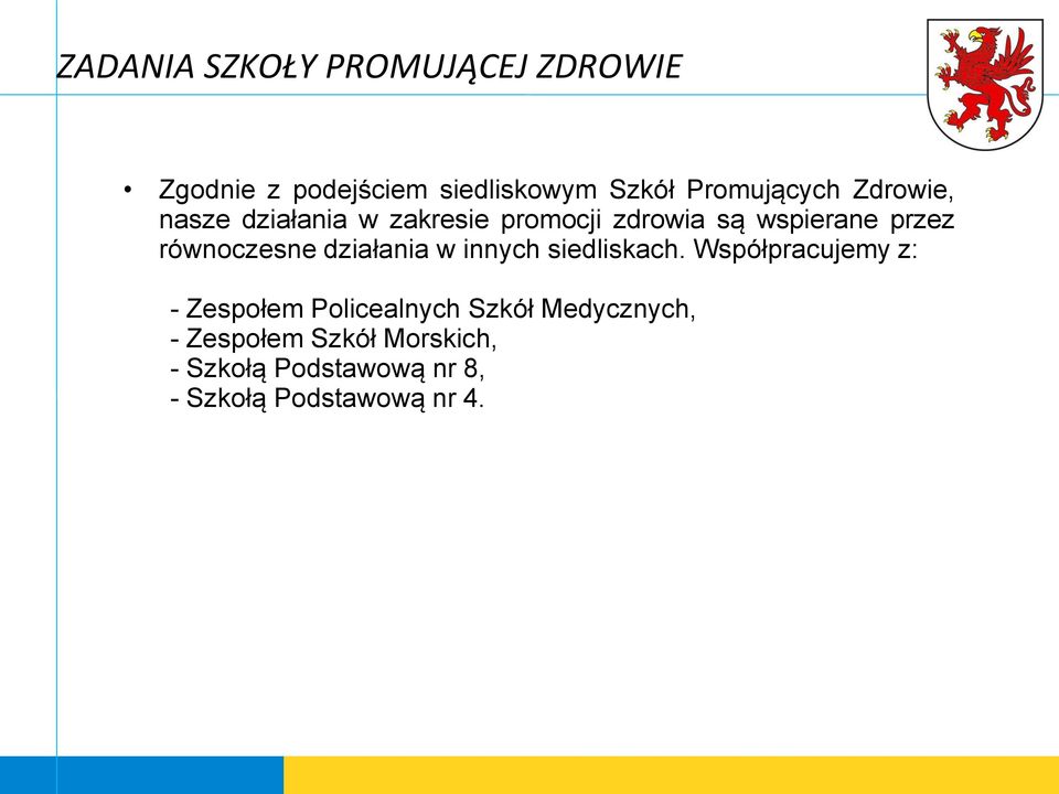 równoczesne działania w innych siedliskach.