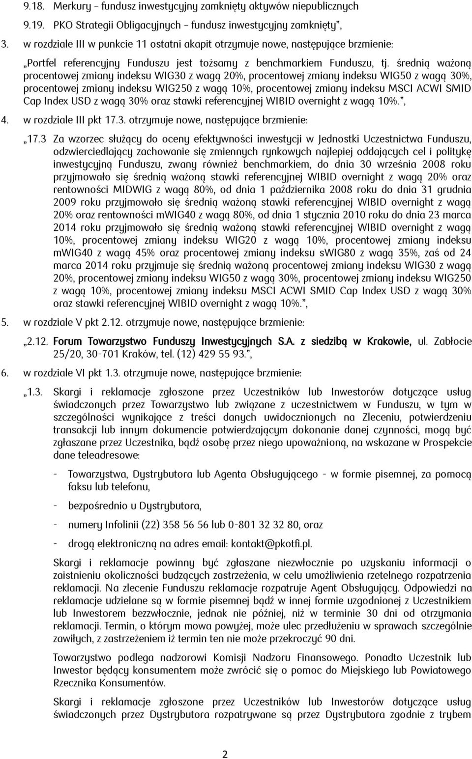 Index USD z wagą 30% oraz stawki referencyjnej WIBID overnight z wagą 10%., 4. w rozdziale III pkt 17.3. otrzymuje nowe, następujące brzmienie: 17.