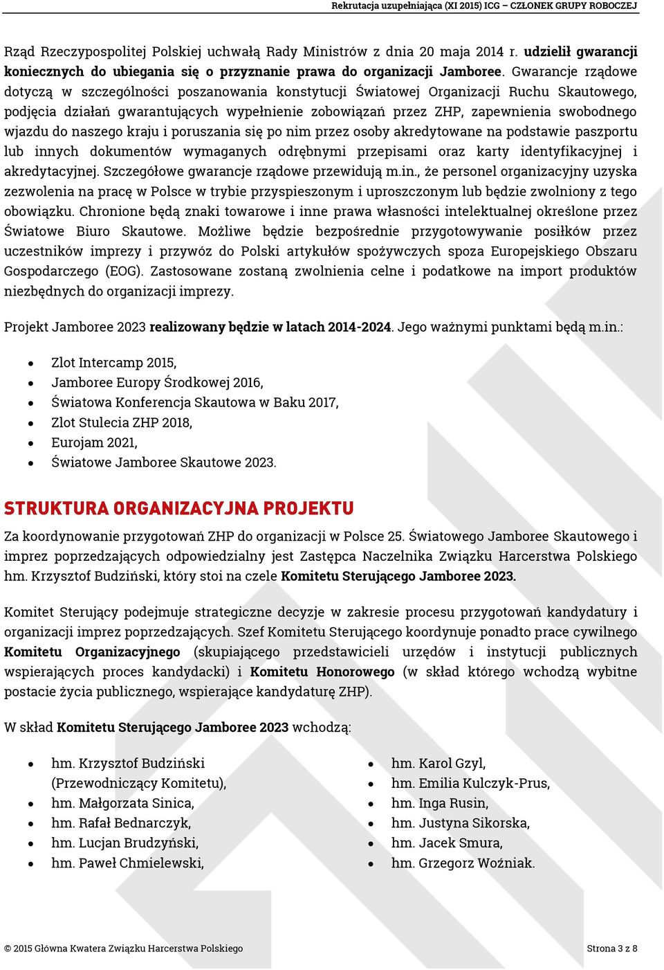 wjazdu do naszego kraju i poruszania się po nim przez osoby akredytowane na podstawie paszportu lub innych dokumentów wymaganych odrębnymi przepisami oraz karty identyfikacyjnej i akredytacyjnej.