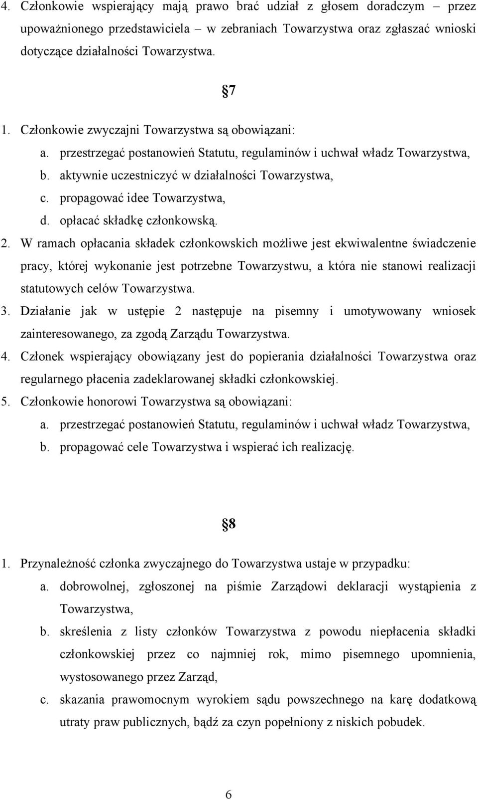 propagować idee Towarzystwa, d. opłacać składkę członkowską. 2.