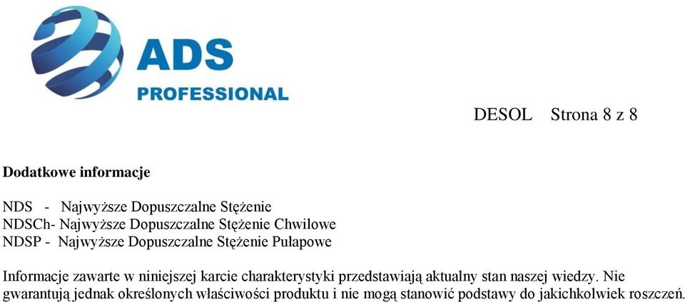 zawarte w niniejszej karcie charakterystyki przedstawiają aktualny stan naszej wiedzy.