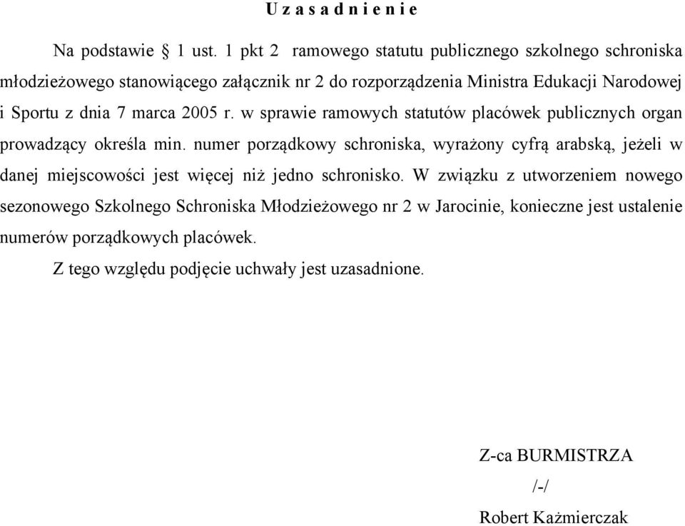 marca 2005 r. w sprawie ramowych statutów placówek publicznych organ prowadzący określa min.