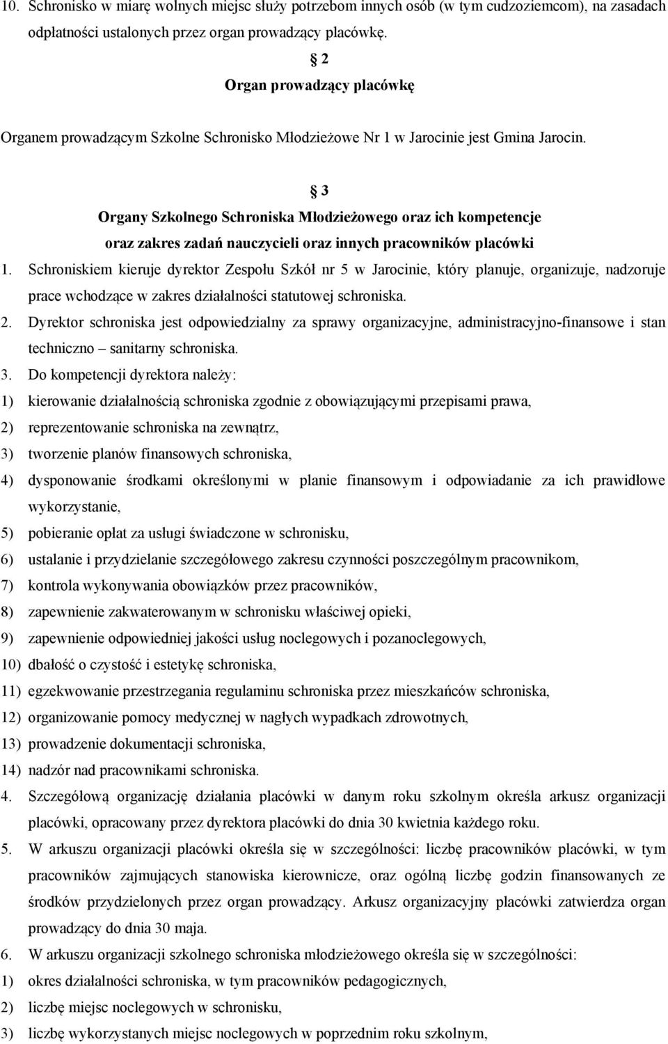 3 Organy Szkolnego Schroniska Młodzieżowego oraz ich kompetencje oraz zakres zadań nauczycieli oraz innych pracowników placówki 1.