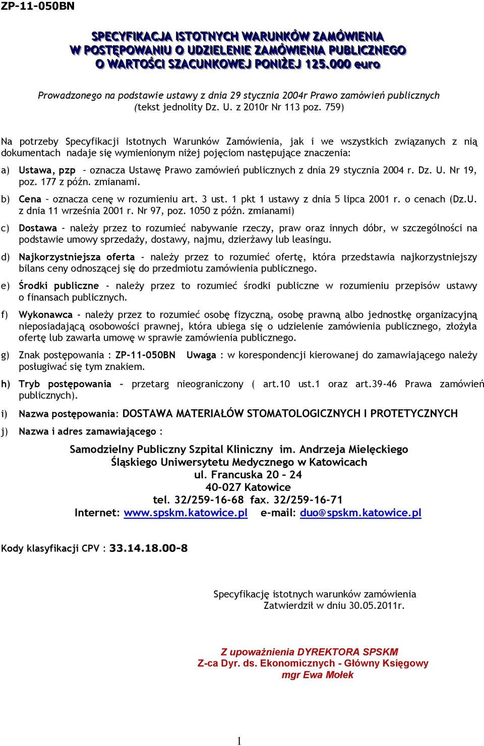 759) Na potrzeby Specyfikacji Istotnych Warunków Zamówienia, jak i we wszystkich związanych z nią dokumentach nadaje się wymienionym niżej pojęciom następujące znaczenia: a) Ustawa, pzp oznacza