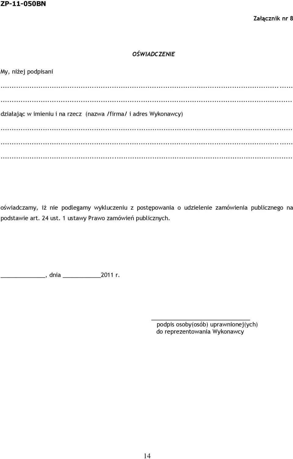 ........... oświadczamy, iż nie podlegamy wykluczeniu z postępowania o udzielenie zamówienia