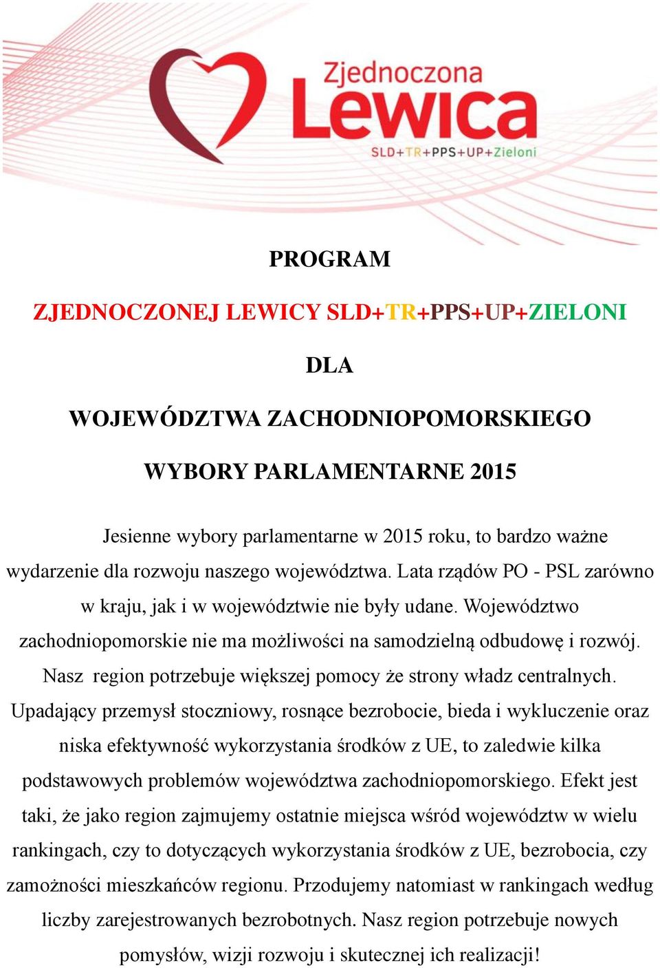 Nasz region potrzebuje większej pomocy że strony władz centralnych.