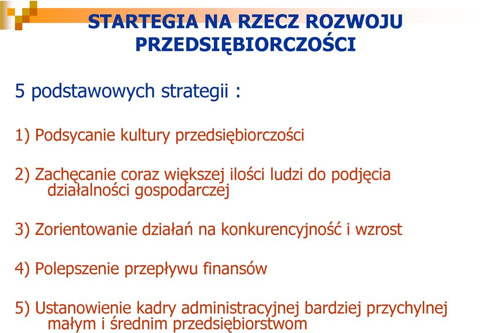 gospodarczej 3) Zorientowanie działań na konkurencyjność i wzrost 4) Polepszenie przepływu