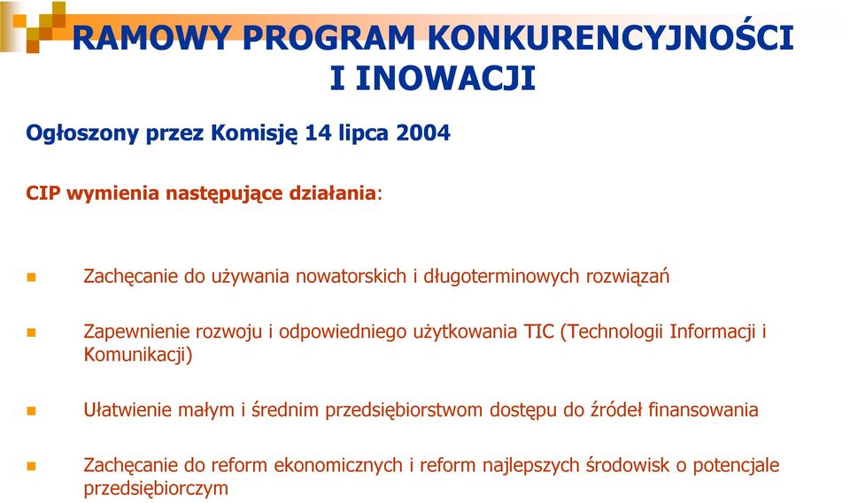 odpowiedniego użytkowania TIC (Technologii Informacji i Komunikacji) Ułatwienie małym i średnim