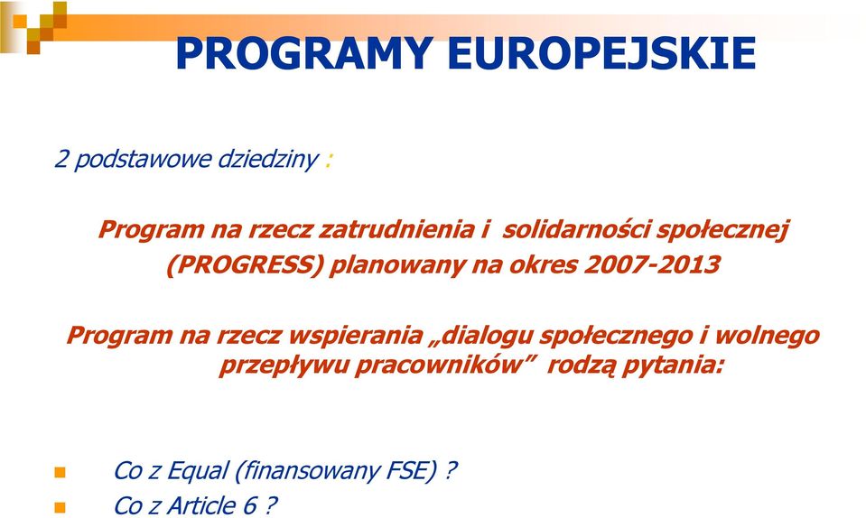 2007-2013 Program na rzecz wspierania dialogu społecznego i wolnego