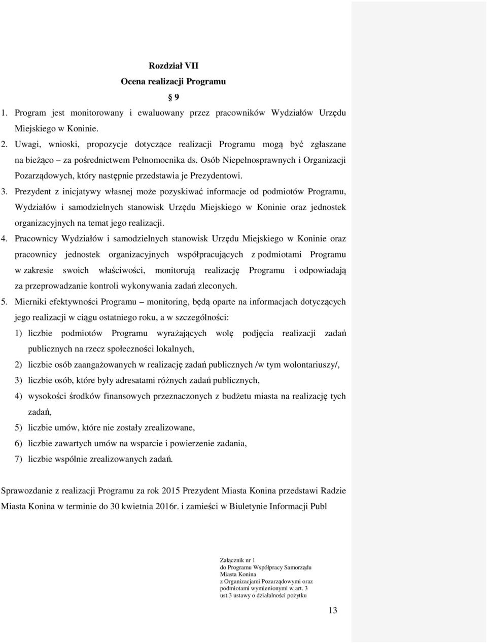 Osób Niepełnosprawnych i Organizacji Pozarządowych, który następnie przedstawia je Prezydentowi. 3.