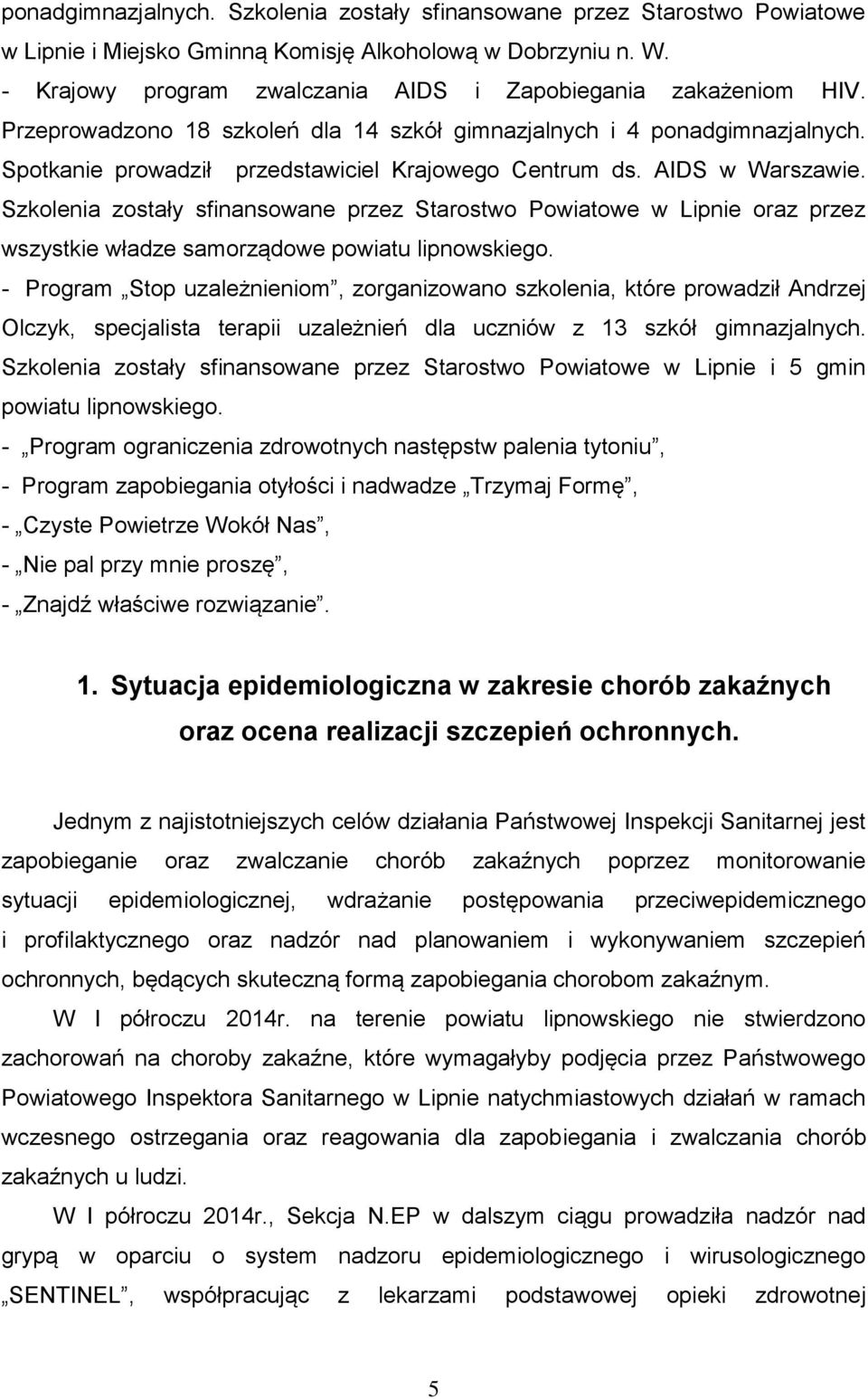 AIDS w Warszawie. Szkolenia zostały sfinansowane przez Starostwo Powiatowe w Lipnie oraz przez wszystkie władze samorządowe powiatu lipnowskiego.