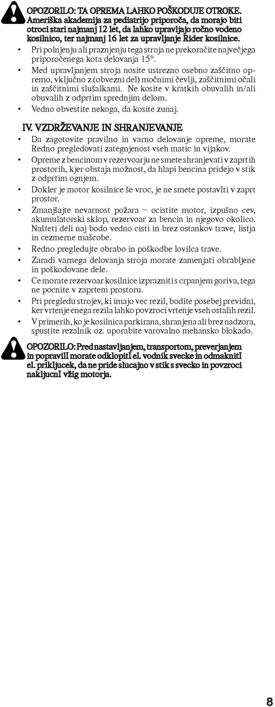 Pri polnjenju ali praznjenju tega stroja ne prekoračite največjega priporočenega kota delovanja 5.