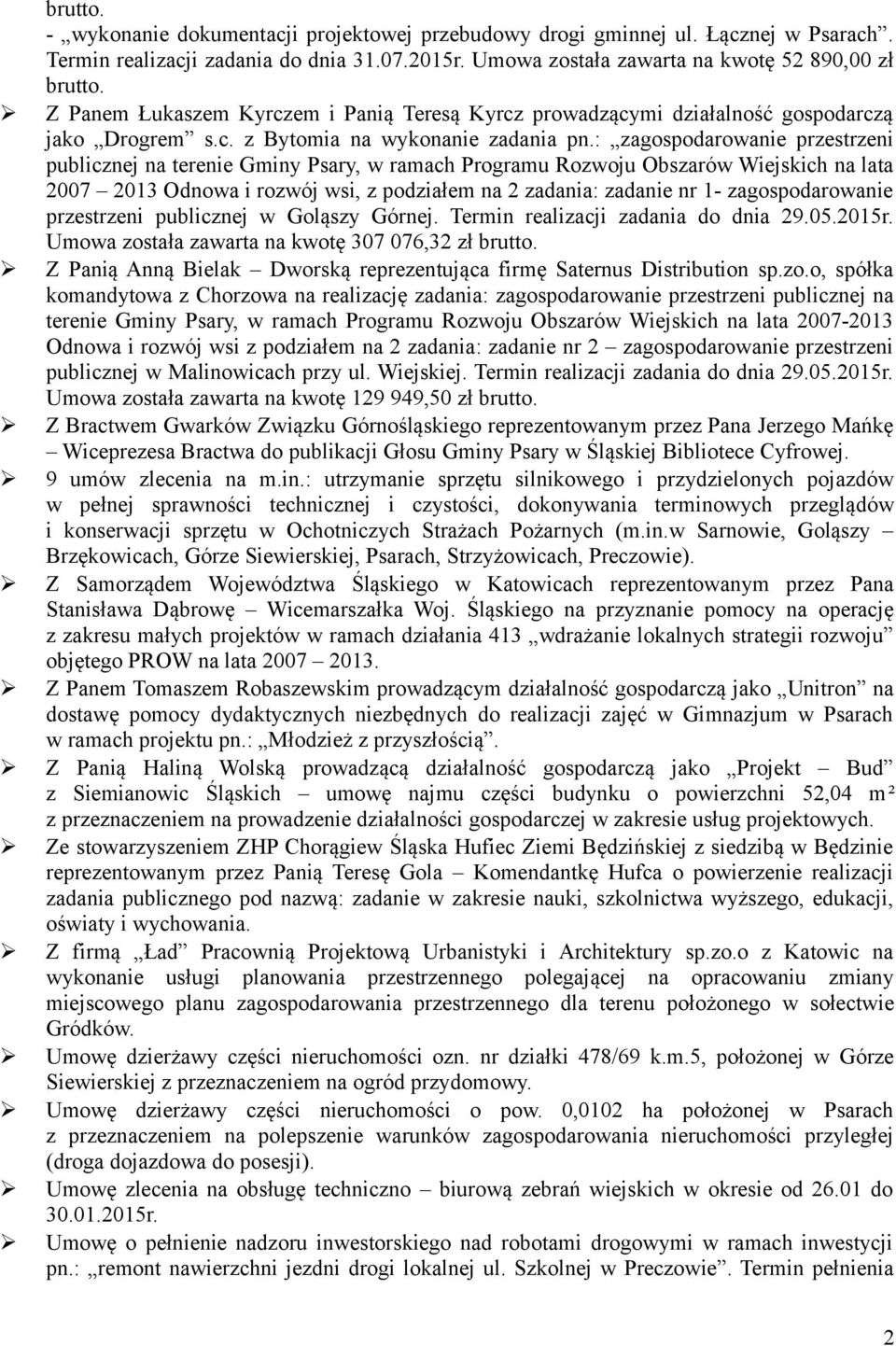 : zagospodarowanie przestrzeni publicznej na terenie Gminy Psary, w ramach Programu Rozwoju Obszarów Wiejskich na lata 2007 2013 Odnowa i rozwój wsi, z podziałem na 2 zadania: zadanie nr 1-