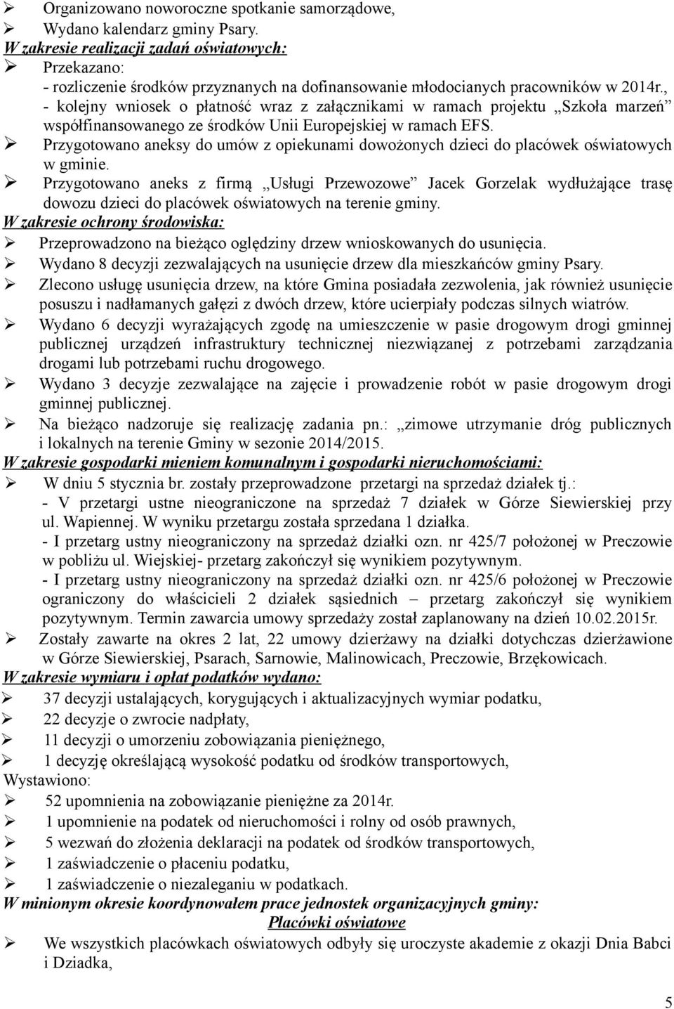 , - kolejny wniosek o płatność wraz z załącznikami w ramach projektu Szkoła marzeń współfinansowanego ze środków Unii Europejskiej w ramach EFS.