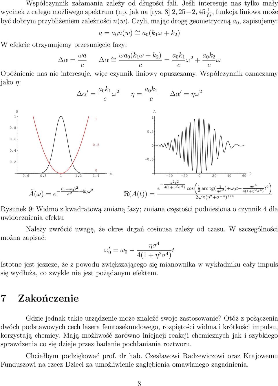 opuszczamy. Współczynnik oznaczamy jako η: α = a k c ω η= a k c α =ηω.8.