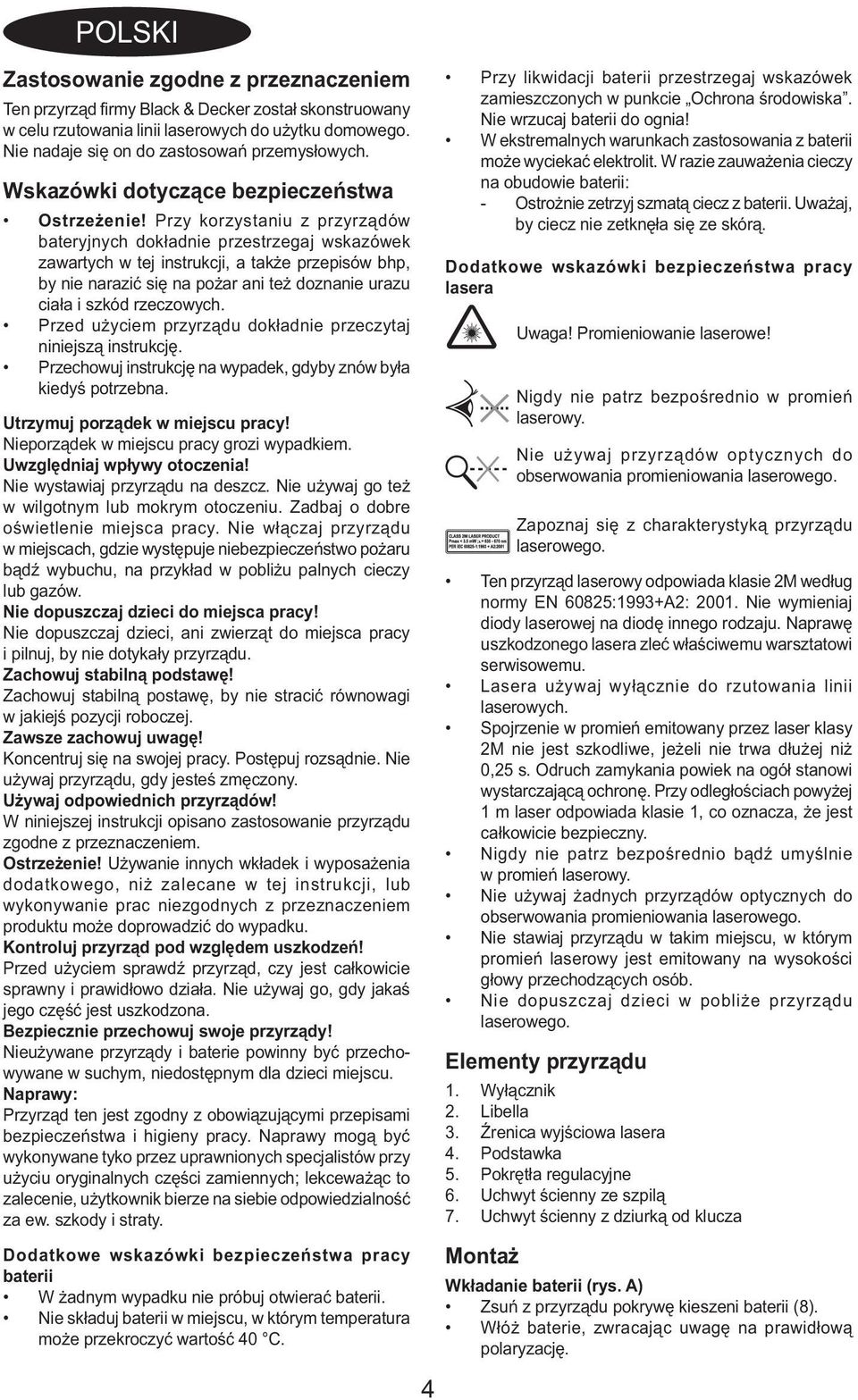 Przy korzystaniu z przyrządów bateryjnych dokładnie przestrzegaj wskazówek zawartych w tej instrukcji, a także przepisów bhp, by nie narazić się na pożar ani też doznanie urazu ciała i szkód