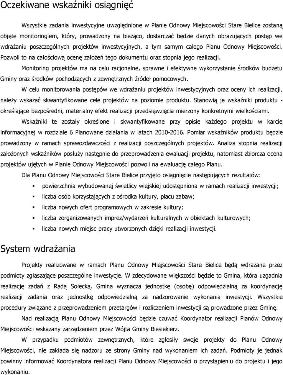 Pozwoli to na całościową ocenę założeń tego dokumentu oraz stopnia jego realizacji.