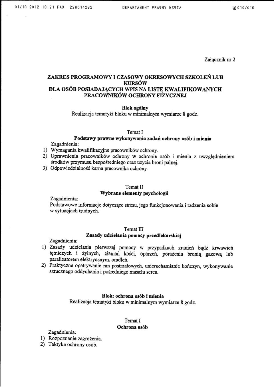 Temat I Podstawy prawne wykonywania zadań ochrony osób i mienia l) Wymagania kwalifikacyjne pracowników ochrony.