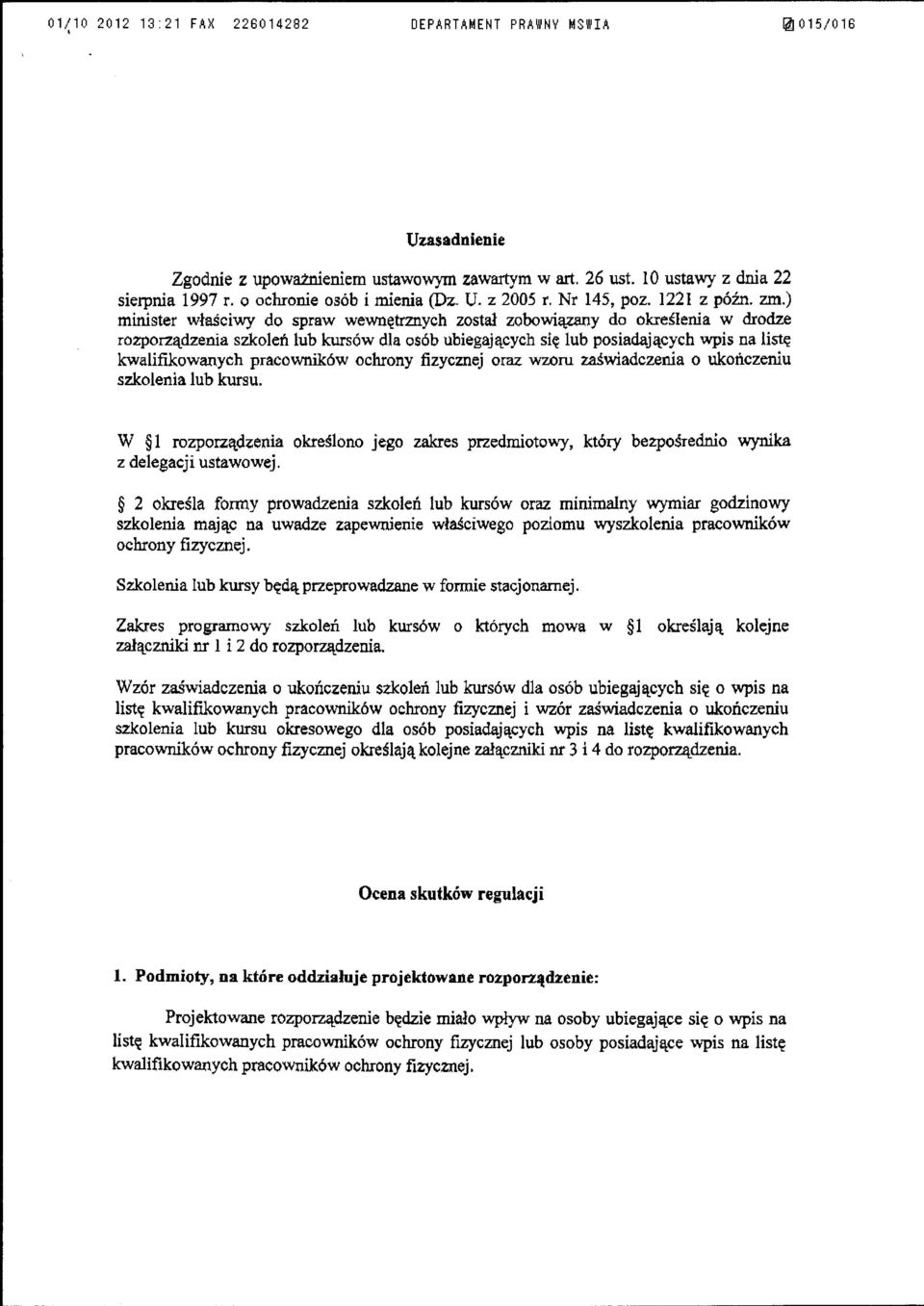 ) minister właściwy do spraw wewnętrznych został zobowiązany do określenia w drodze rozporządzenia szkoleń lub kursów dla osób ubiegających się lub posiadających wpis na listę kwalifikowanych