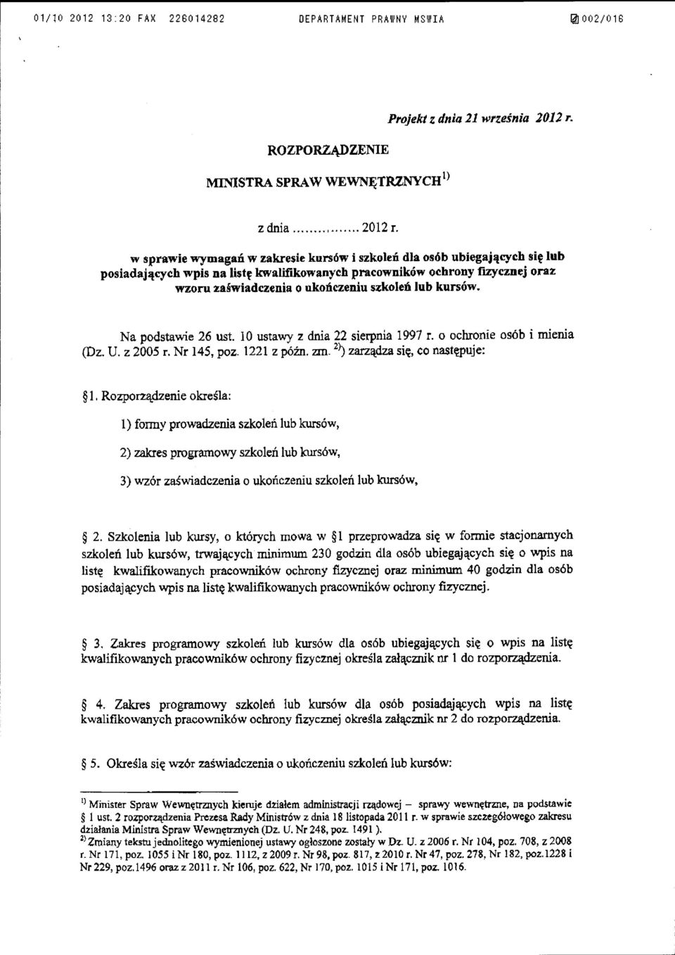 w sprawie wymagań w zakresie kursów i szkoleń dla osób ubiegających się lub posiadających wpis na listę kwalifikowanych pracowników ochrony f"izycznej oraz wzoru zaświadczenia o ukończeniu s~koleń