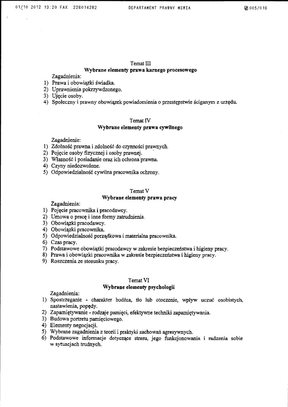 2) Pojęcie osoby fizycznej i osoby prawnej. - 3) Własność i posiadanie oraz ich ochrona prawna. 4) Czyny niedozwolone. 5) Odpowiedzialność cywilna pracownika ochrony.