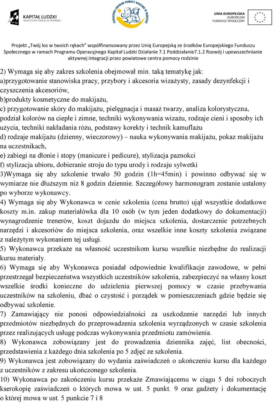 makijażu, pielęgnacja i masaż twarzy, analiza kolorystyczna, podział kolorów na ciepłe i zimne, techniki wykonywania wizażu, rodzaje cieni i sposoby ich użycia, techniki nakładania różu, podstawy