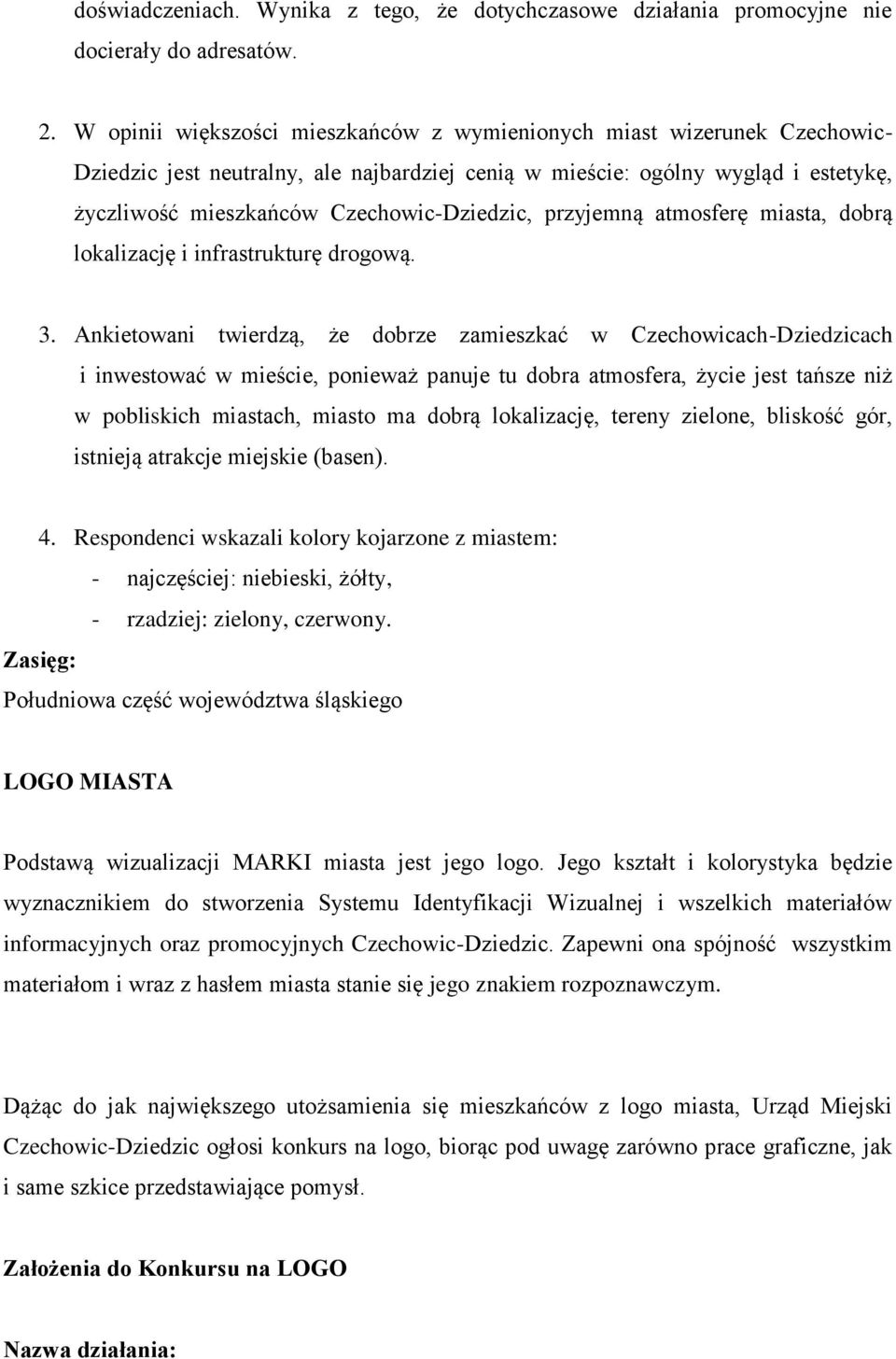 Czechowic-Dziedzic, przyjemną atmosferę miasta, dobrą lokalizację i infrastrukturę drogową. 3.