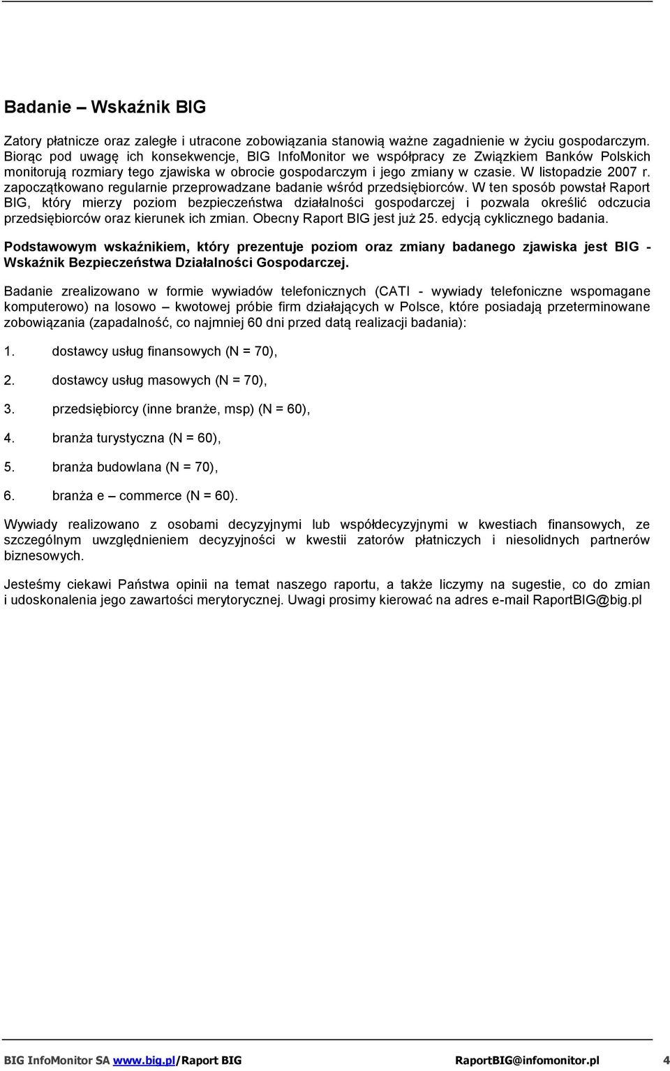 zapoczątkowano regularnie przeprowadzane badanie wśród przedsiębiorców.