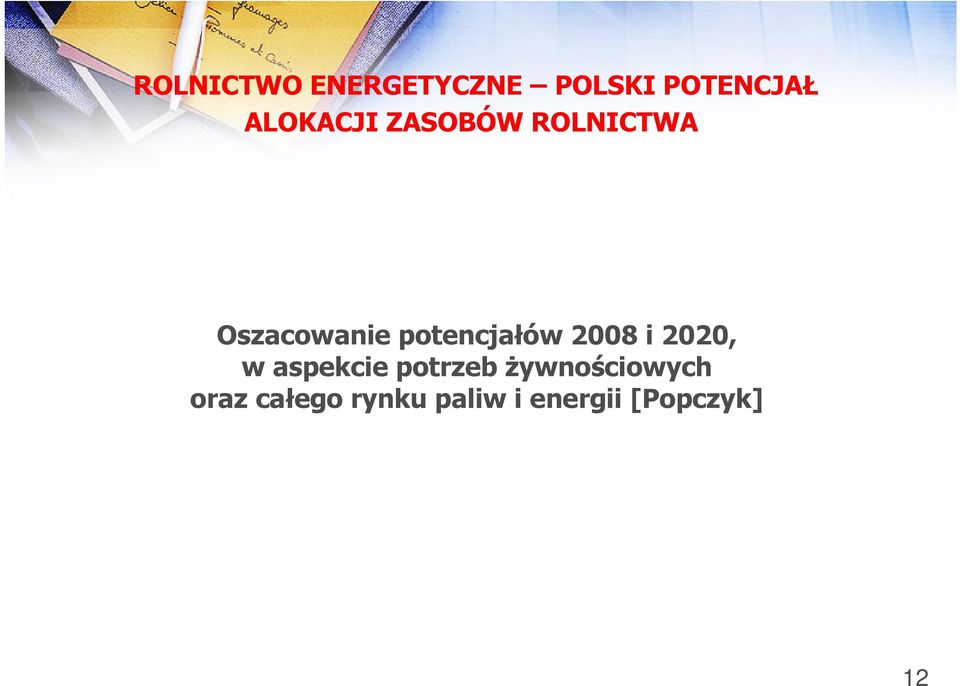 potencjałów 2008 i 2020, w aspekcie potrzeb