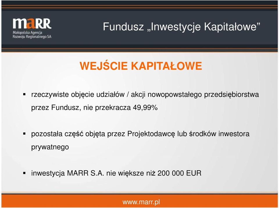 przekracza 49,99% pozostała część objęta przez Projektodawcę lub