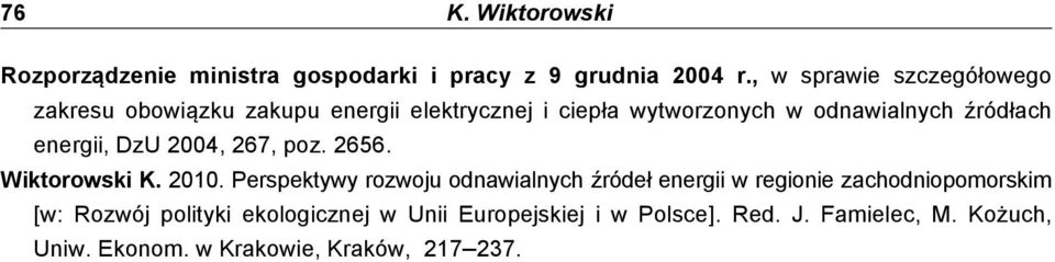 energii, DzU 2004, 267, poz. 2656. Wiktorowski K. 2010.