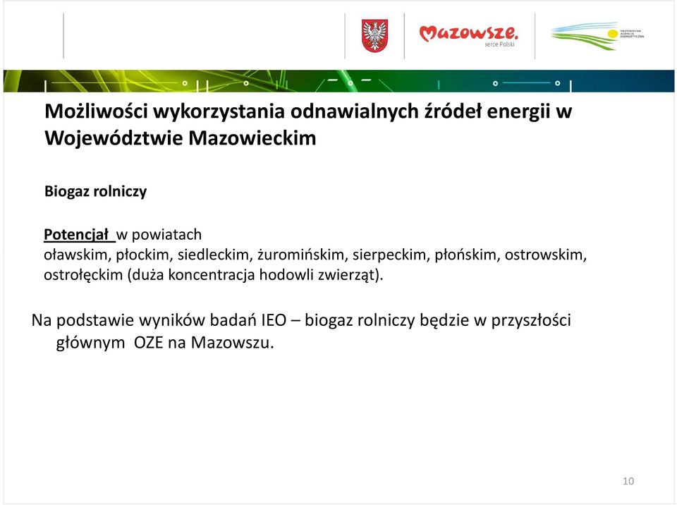 sierpeckim, płońskim, ostrowskim, ostrołęckim (duża koncentracja hodowli zwierząt).