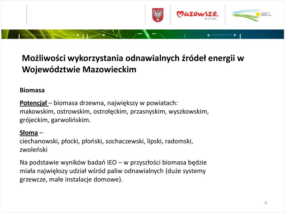 Słoma ciechanowski, płocki, płoński, sochaczewski, lipski, radomski, zwoleński Na podstawie wyników badań IEO w