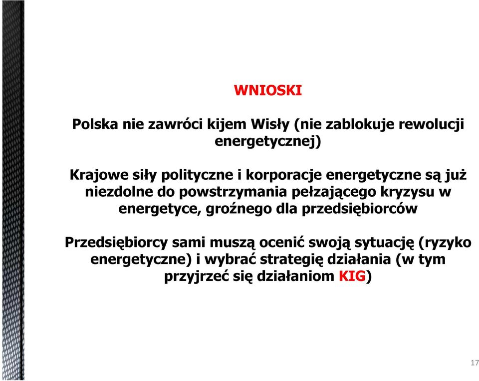 kryzysu w energetyce, groźnego dla przedsiębiorców Przedsiębiorcy sami muszą ocenić swoją