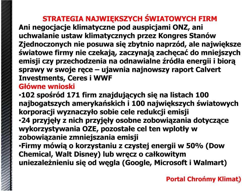 Ceres i WWF Główne wnioski 102 spośród 171 firm znajdujących się na listach 100 najbogatszych amerykańskich i 100 największych światowych korporacji wyznaczyło sobie cele redukcji emisji 24 przyjęły