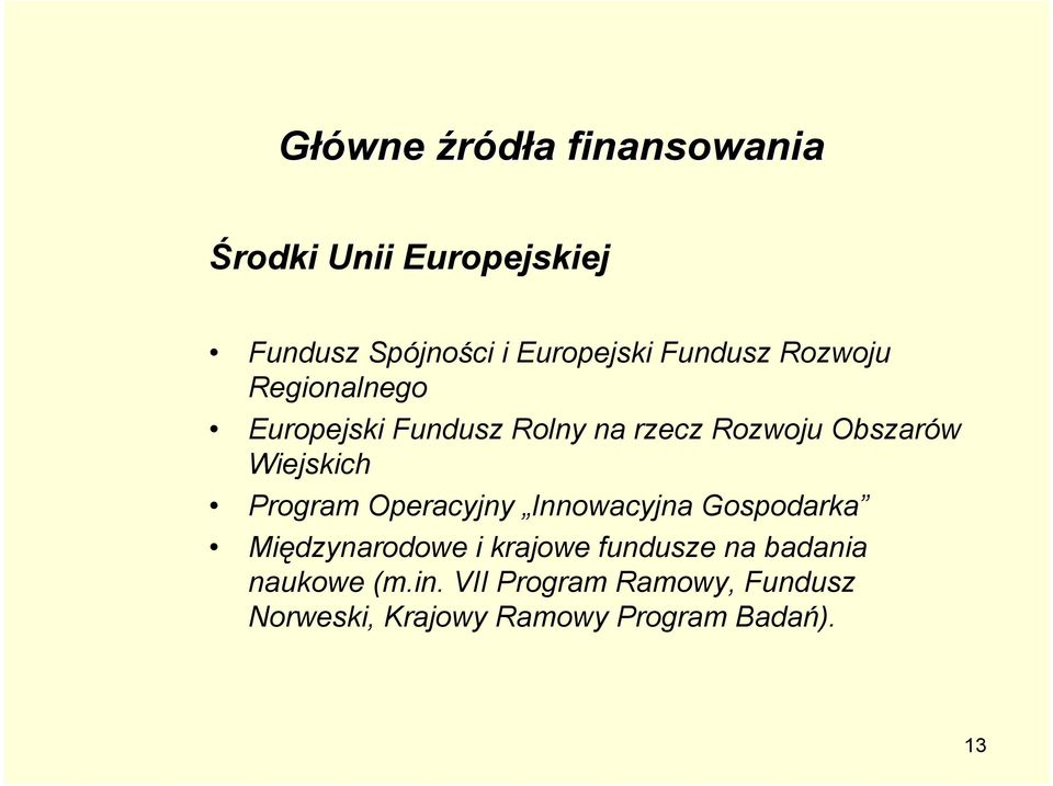 Wiejskich Program Operacyjny Innowacyjna Gospodarka Międzynarodowe i krajowe fundusze