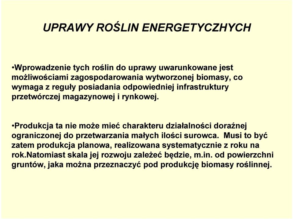 Produkcja ta nie może mieć charakteru działalności doraźnej ograniczonej do przetwarzania małych ilości surowca.