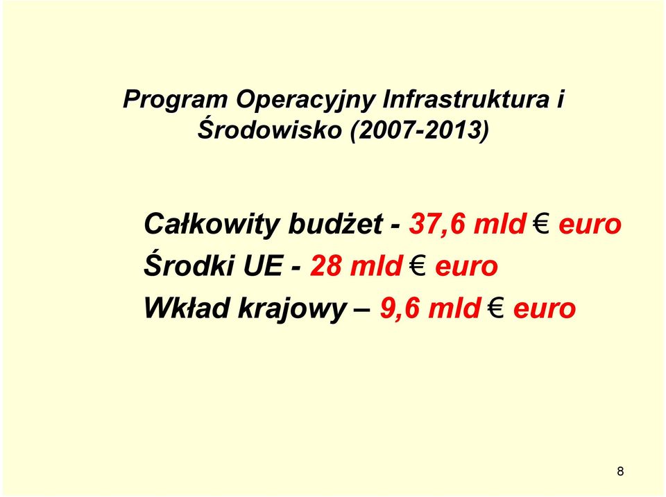 Całkowity budżet - 37,6 mld euro